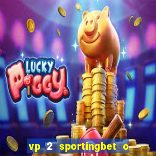 vp 2 sportingbet o que significa